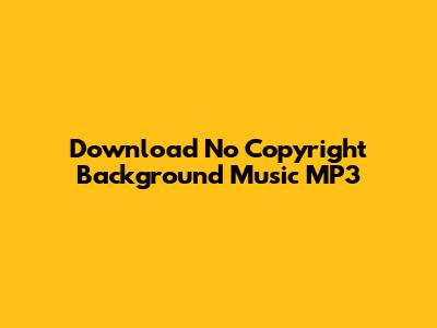 Download No Copyright Background Music MP3