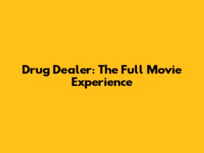 Drug Dealer: The Full Movie Experience