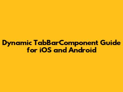Dynamic TabBarComponent Guide for iOS and Android