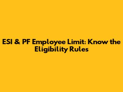 ESI & PF Employee Limit: Know the Eligibility Rules