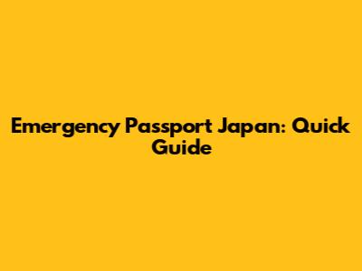 Emergency Passport Japan: Quick Guide