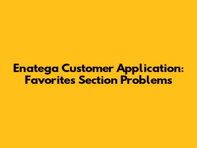 Enatega Customer Application: Favorites Section Problems