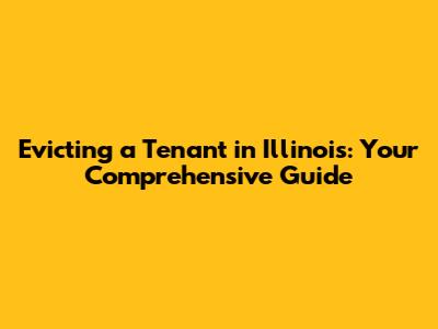 Evicting a Tenant in Illinois: Your Comprehensive Guide