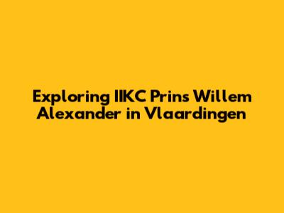 Exploring IIKC Prins Willem Alexander in Vlaardingen