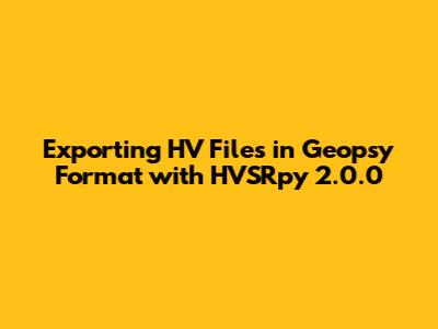 Exporting HV Files in Geopsy Format with HVSRpy 2.0.0