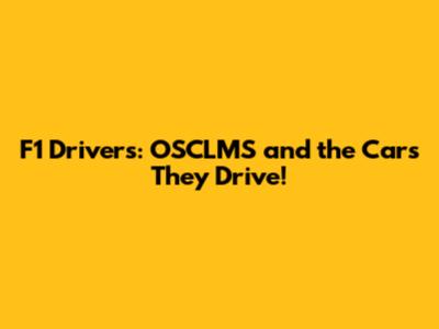 F1 Drivers: OSCLMS and the Cars They Drive!