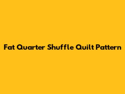Fat Quarter Shuffle Quilt Pattern