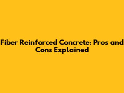 Fiber Reinforced Concrete: Pros and Cons Explained
