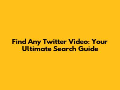 Find Any Twitter Video: Your Ultimate Search Guide