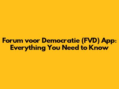 Forum voor Democratie (FVD) App: Everything You Need to Know