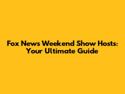 Fox News Weekend Show Hosts: Your Ultimate Guide