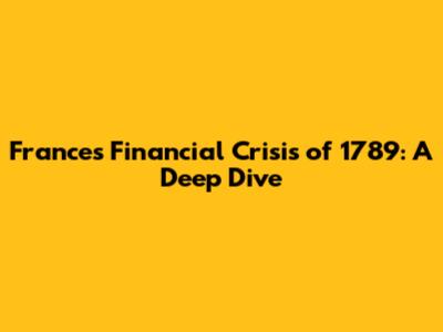 France's Financial Crisis of 1789: A Deep Dive
