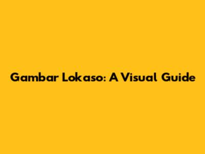 Gambar Lokaso: A Visual Guide