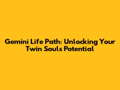 Gemini Life Path: Unlocking Your Twin Soul's Potential
