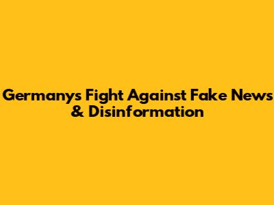 Germany's Fight Against Fake News & Disinformation