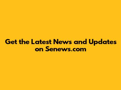 Get the Latest News and Updates on Senews.com