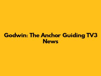Godwin: The Anchor Guiding TV3 News