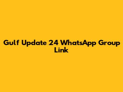 Gulf Update 24 WhatsApp Group Link