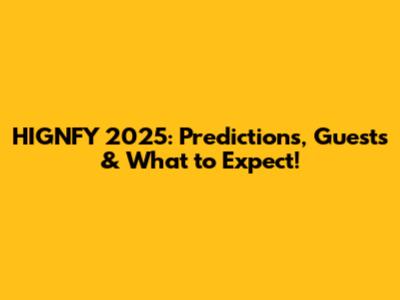 HIGNFY 2025: Predictions, Guests & What to Expect!