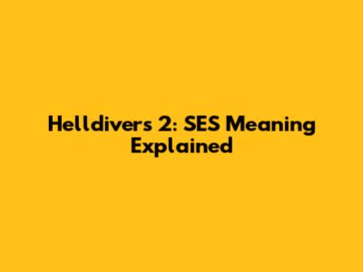 Helldivers 2: SES Meaning Explained
