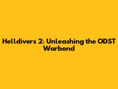 Helldivers 2: Unleashing the ODST Warbond