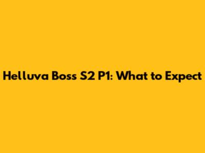 Helluva Boss S2 P1: What to Expect
