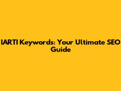 IARTI Keywords: Your Ultimate SEO Guide