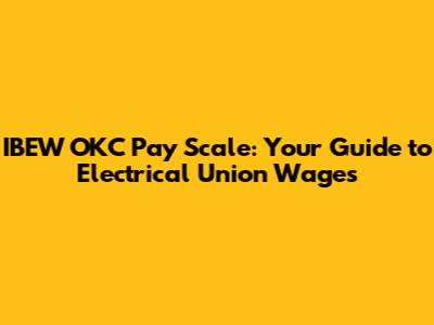 IBEW OKC Pay Scale: Your Guide to Electrical Union Wages