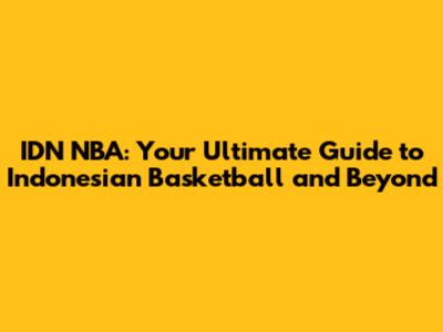 IDN NBA: Your Ultimate Guide to Indonesian Basketball and Beyond
