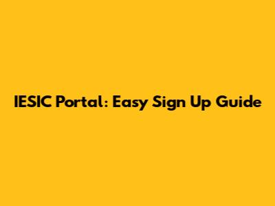 IESIC Portal: Easy Sign Up Guide