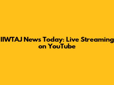 IIWTAJ News Today: Live Streaming on YouTube