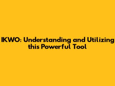 IKWO: Understanding and Utilizing this Powerful Tool