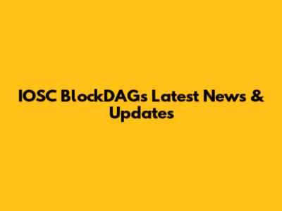 IOSC BlockDAGs Latest News & Updates