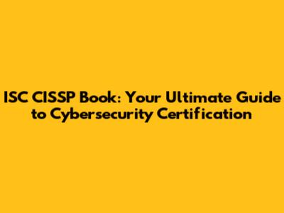 ISC CISSP Book: Your Ultimate Guide to Cybersecurity Certification