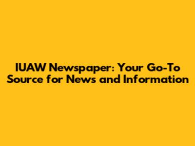 IUAW Newspaper: Your Go-To Source for News and Information
