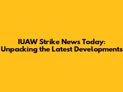 IUAW Strike News Today: Unpacking the Latest Developments