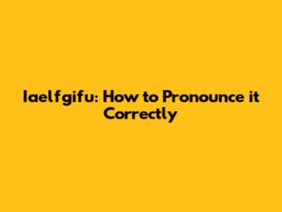 Iaelfgifu: How to Pronounce it Correctly