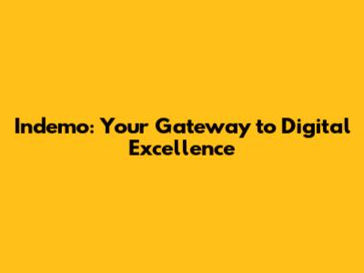 Indemo: Your Gateway to Digital Excellence