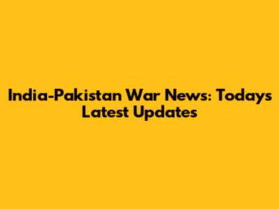 India-Pakistan War News: Today's Latest Updates