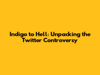 Indigo to Hell: Unpacking the Twitter Controversy
