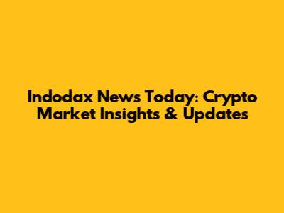 Indodax News Today: Crypto Market Insights & Updates