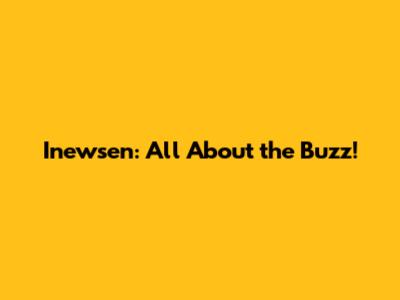 Inewsen: All About the Buzz!