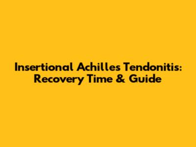 Insertional Achilles Tendonitis: Recovery Time & Guide