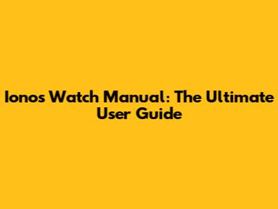 Ionos Watch Manual: The Ultimate User Guide