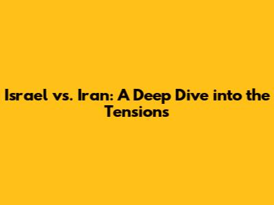 Israel vs. Iran: A Deep Dive into the Tensions
