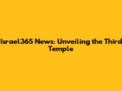 Israel365 News: Unveiling the Third Temple