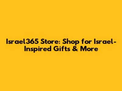 Israel365 Store: Shop for Israel-Inspired Gifts & More