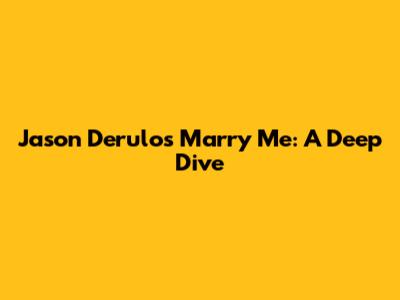 Jason Derulo's 'Marry Me': A Deep Dive