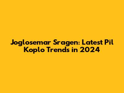 Joglosemar Sragen: Latest 'Pil Koplo' Trends in 2024