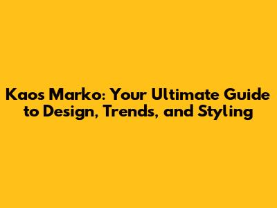 Kaos Marko: Your Ultimate Guide to Design, Trends, and Styling